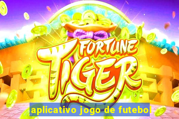 aplicativo jogo de futebol